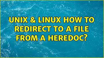 Unix & Linux: How to redirect to a file from a heredoc?