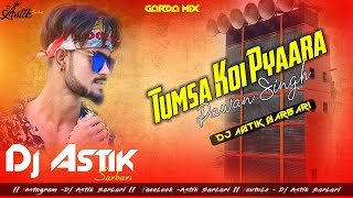 Tumsa Koi Pyaara Pawan Singh Garda Mix Dj Astik Sarbari