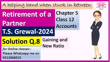 Retirement Of A Partner| T S Grewal 2024| Q 8| Ch 5| Class 12| Accounts| T S Grewal @learnwithease