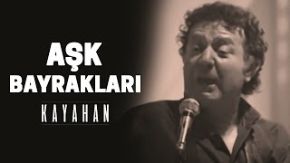 Kayahan - Aşk Bayrakları (Video Klip)