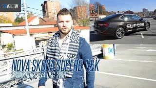 TEST NOVA SKODA SUPERB L&K 2.0TDI 190KS 4x4 DSG TEST NOVA SKODA SUPERB L&K 2.0TDI 190KS 4x4 DSG