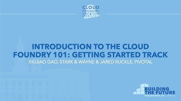 Introduction to the Cloud Foundry 101: Getting Started Track - Xiujiao Gao & Jared Ruckle