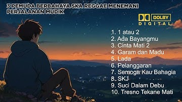 LAGU SKA REGGAE MENEMANI PERJALANAN MUDIK | SALLSA BINTAN FT 3PEMUDA BERBAHAYA | ADA BAYANGMU
