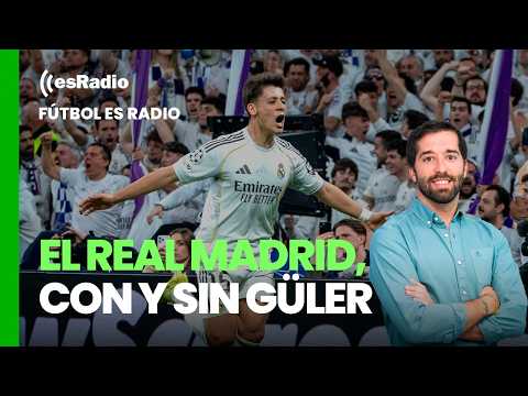 Fútbol esRadio: Real Madrid, with and without Güler