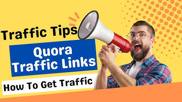 Quora Traffic Links: How To Get Traffic From Quora (Traffic Tips Series)