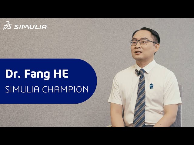 SIMULIA Champion Dr. Fang HE