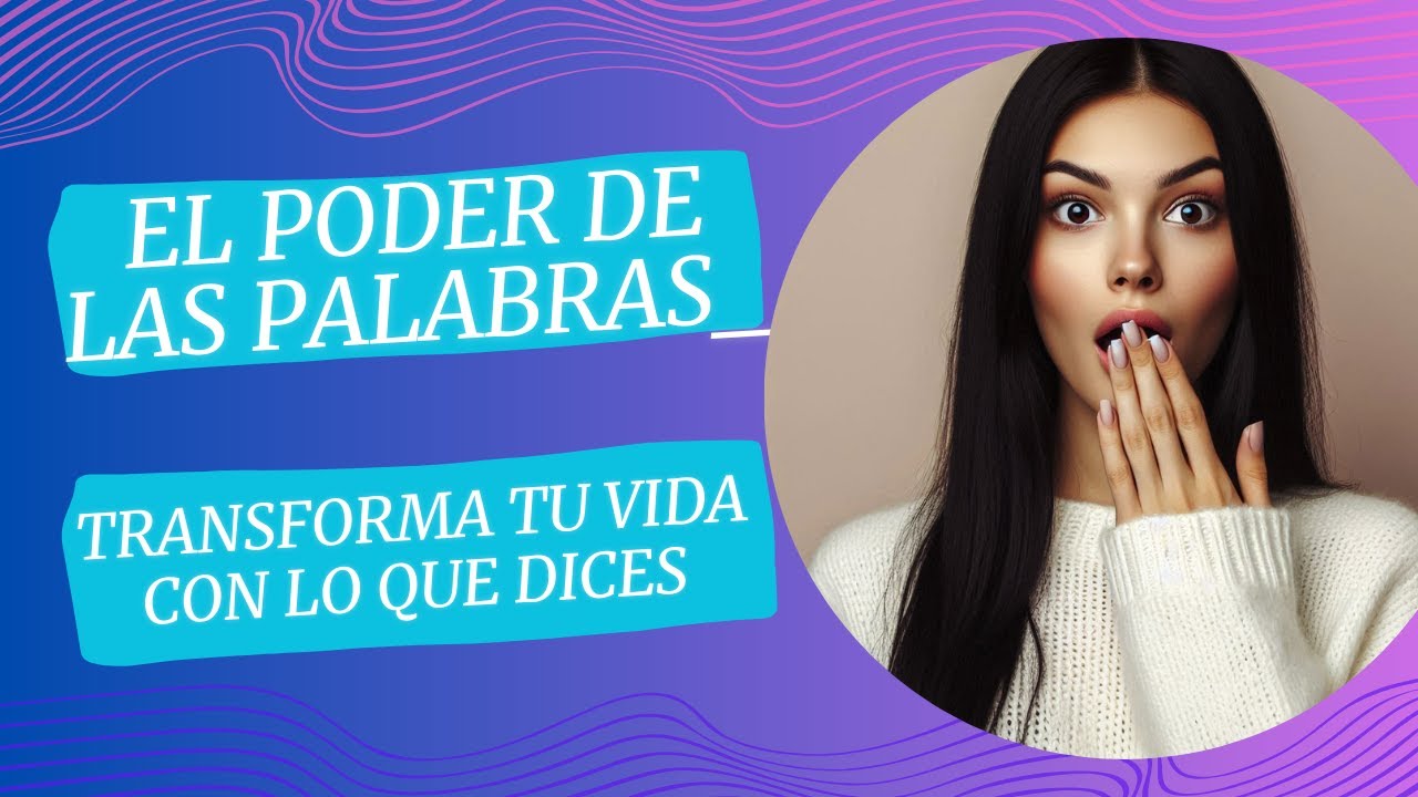 El Poder de las Palabras Transforma Tu Vida con lo que Dices - YouTube