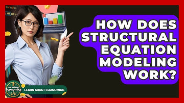 How Does Structural Equation Modeling Work? - Learn About Economics