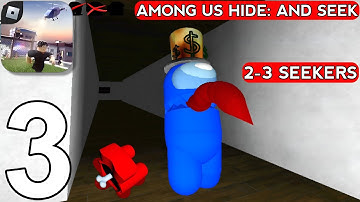 Roblox - Gameplay Walkthrough Part 3 - Among Us Hide And Seek 3D + 2-3 Seekers (iOS,Android)