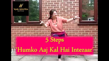 5 steps to ''Humko Aaj Kal Hai Intezaar'' - Learn Bollywood with Nak-Shatra Dance & Events