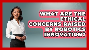 What Are the Ethical Concerns Raised by Robotics Innovation? - Test