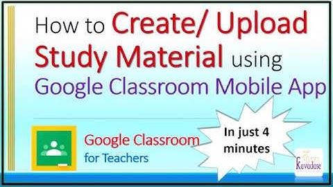How to Create/ Upload Study Material using Google Classroom Mobile App | In Just 4 minutes