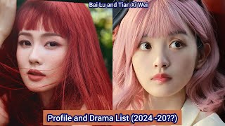 Bai Lu and Tian Xi Wei | Profile and Drama List (2024 -20??) |