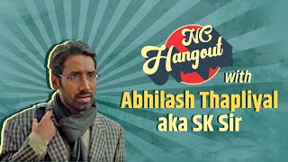 NC Hangout Ft. Abhilash Thapliyal aka SK Sir | Actor Aspirants, Kennedy