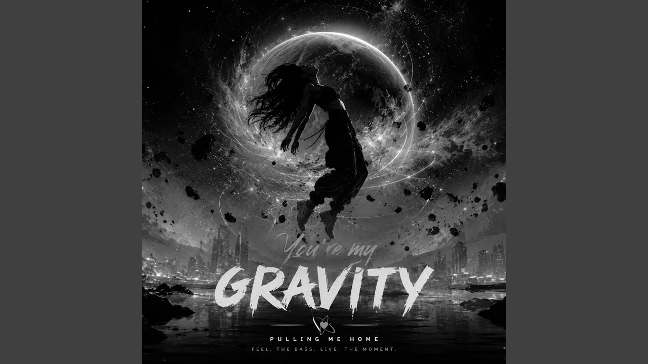 You're my gravity