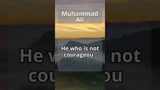 Muhammad Ali: He who is not courageous enough to... #shorts