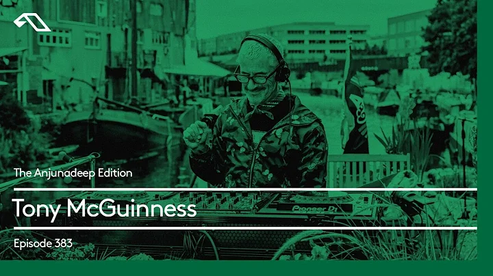 The Anjunadeep Edition 383 with Tony McGuinness