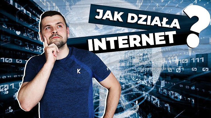 Jak działa Internet ?