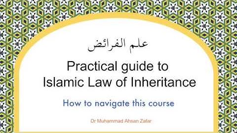 How to navigate this course: Practical guide to Islamic Laws of Inheritance