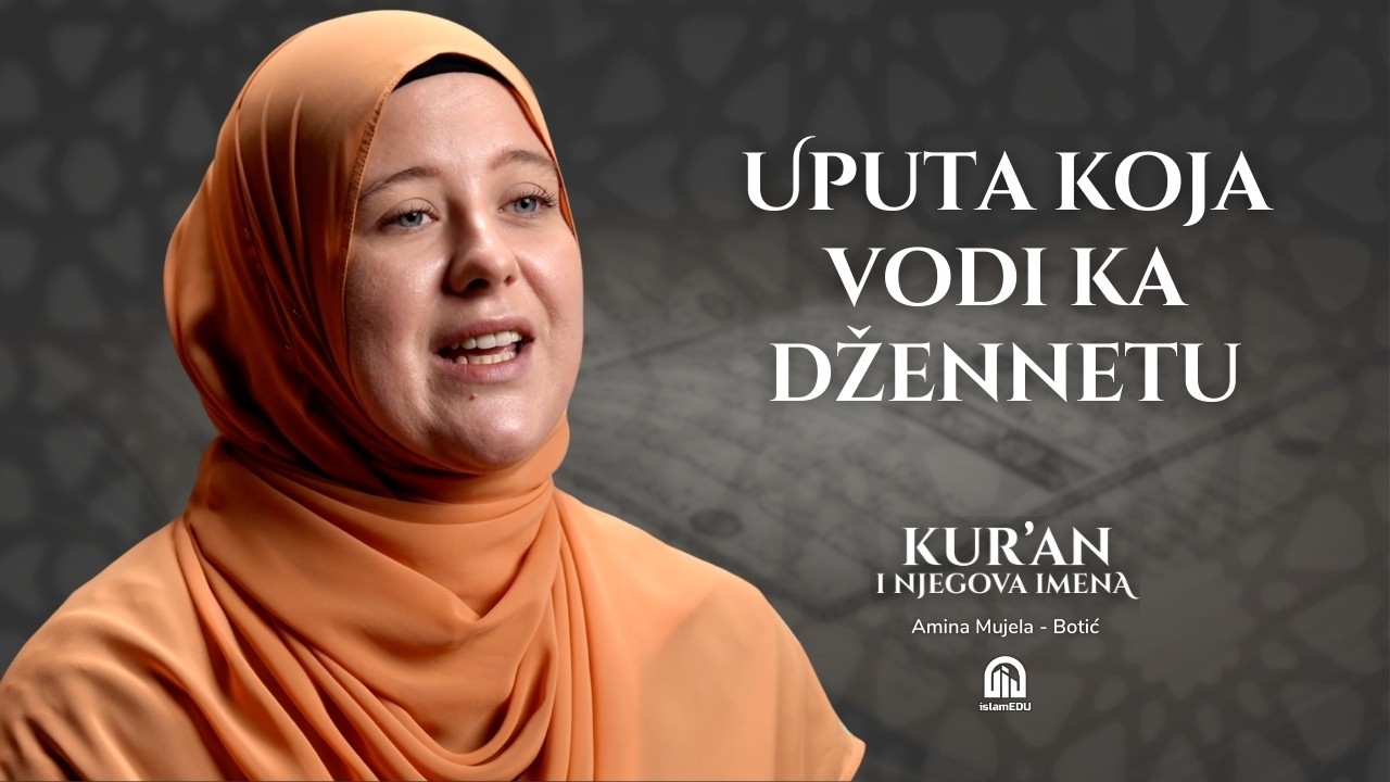 Hudā: Kur’an kao uputa | Amina Mujela-Botić│Kur'an i njegova imena | E07