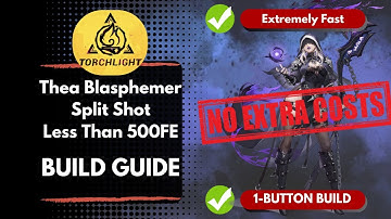 Torchlight: Infinite - Thea 3 Split Shot - Less Than 500FE - Build Guide