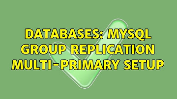 Databases: MySQL Group Replication Multi-Primary Setup