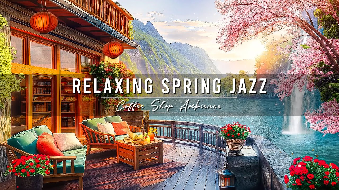 ⁣Jazz Relaxing Music & Spring Coffee Shop Ambience 🌸 Smooth Jazz Instrumental Music for Study, Wo