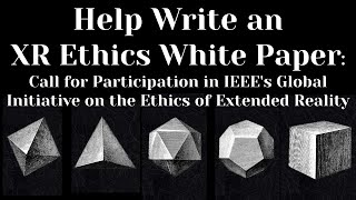 XR Ethics: Invitation to Participate in IEEE&#39;s Global Initiative on Ethics of Extended Reality