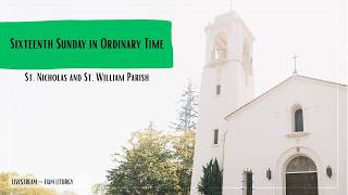 Sixteenth Sunday in Ordinary Time ~ 11AM ~ July 19, 2026 ~ ST. WILLIAM CHURCH
