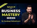 EP 28 of 40 - Business Mastery Series | By Sandeep Maheshwari | Hindi