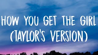 Taylor Swift - How You Get The Girl [Lyrics] (Taylor&#39;s Version)