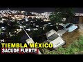 ¡Tiembla México! México es sacudido por fuerte sismo.