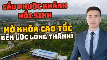 Cầu Phước Khánh Hồi Sinh Mở Khóa Cao Tốc Bến Lức Long Thành!