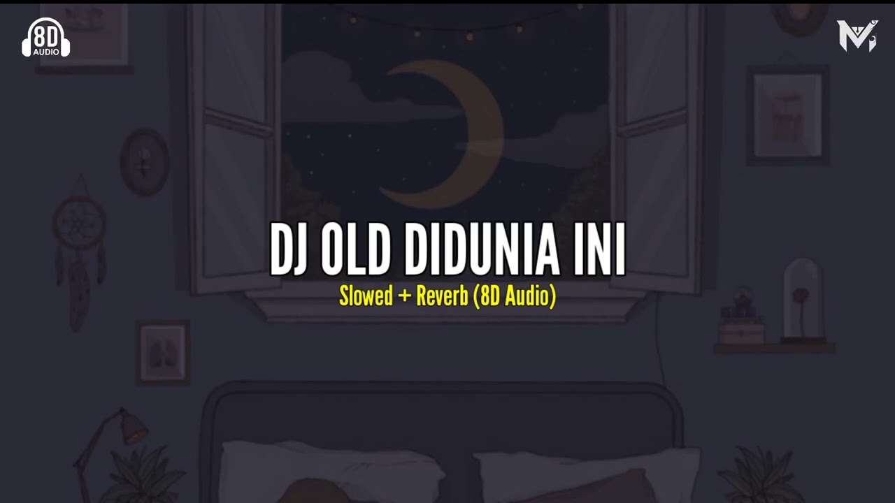 DJ OLD DI DUNIA INI Slowed + Reverb (8D Audio)🎧