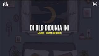 DJ OLD DI DUNIA INI Slowed   Reverb (8D Audio)🎧