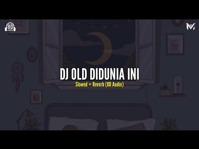 DJ OLD DI DUNIA INI Slowed + Reverb (8D Audio)🎧 class=