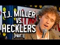 Tj miller vs hecklers part 1  tj miller