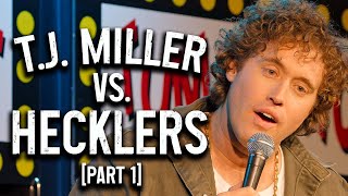 T.J. Miller VS. Hecklers (Part 1) | T.J. Miller