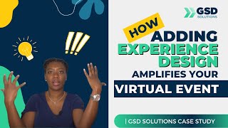 How adding Experience Design amplifies your virtual event | GSD Solutions Case Study