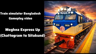 Train simulator Bangladesh gameplay video| Meghna Express Up| chattogram to Sitakund 