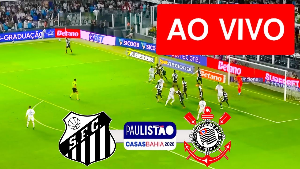 SANTOS X CORINTHIANS AO VIVO COM IMAGENS - CAMPEONATO PAULISTA 2026 - ASSISTA AGORA!