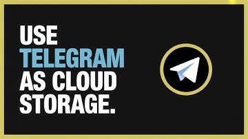 HOW TO USE TELEGRAM AS CLOUD STORAGE