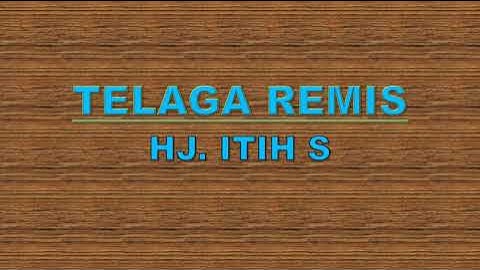 Telaga Remis - Hj. Itih S