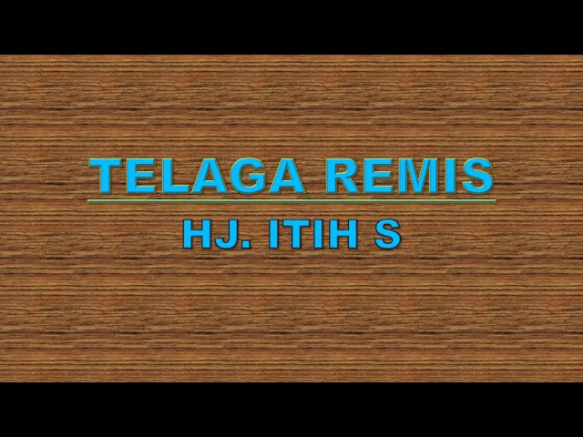 Telaga Remis - Hj. Itih S class=