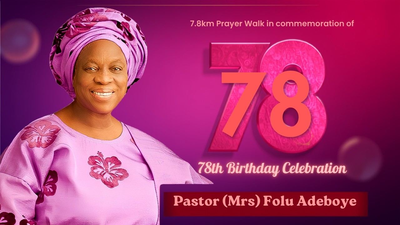 7.8KM WALKATHON || A PRAYER WALK FOR THE 78TH BIRTHDAY CELEBRATION OF PASTOR FOLU ADEBOYE