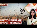 Basant Festival Returns To Lahore After 18 Years GRAVITAS Basant Festival Returns To Lahore After 18 Years GRAVITAS