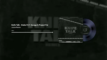 Knife Talk (Juzza Remix) - Drake ft. 21 Savage & Project Pat
