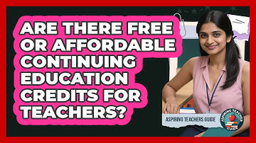 Are There Free Or Affordable Continuing Education Credits For Teachers? - Aspiring Teacher Guide