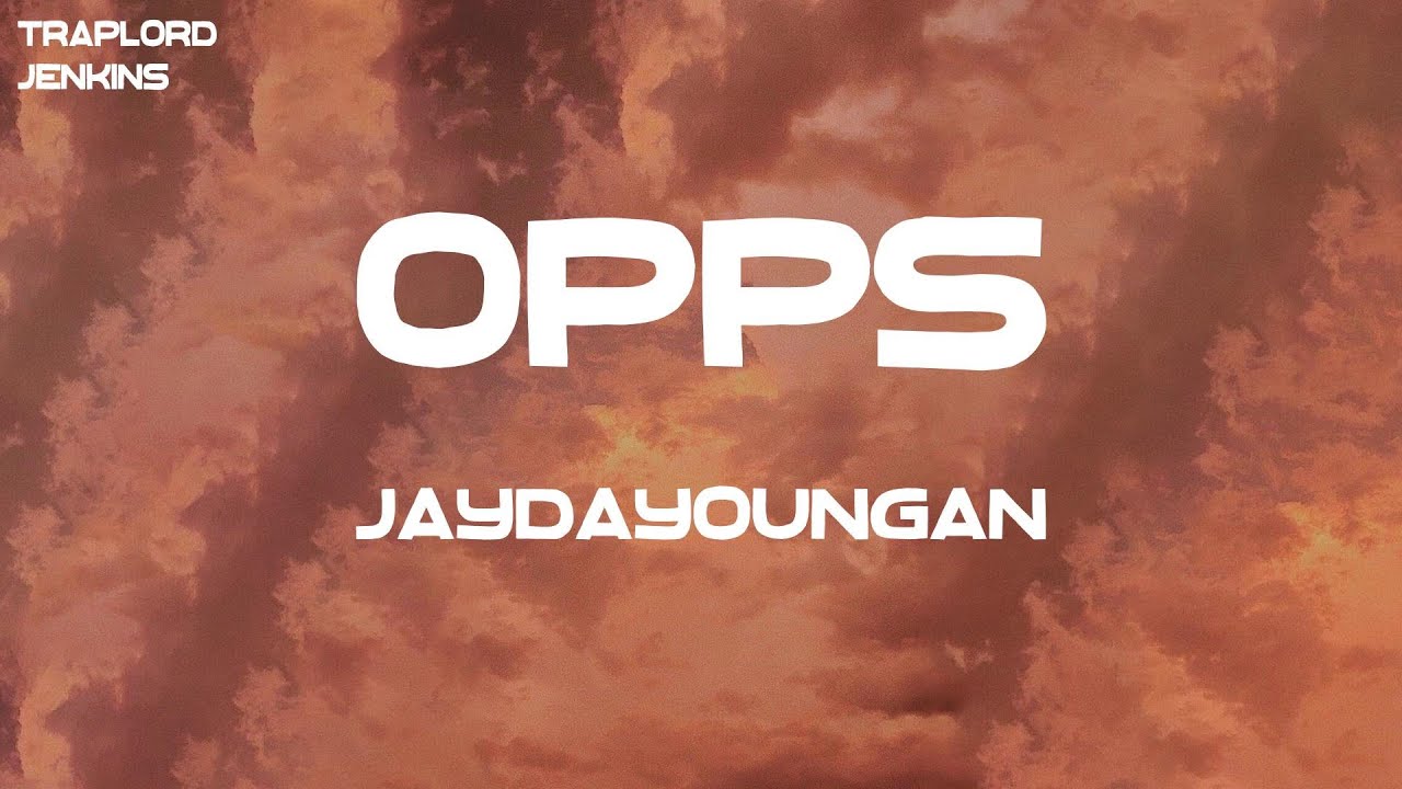 Obejrzyj JayDaYoungan - Opps (Lyrics) w YouTube Obejrzyj JayDaYoungan - Opps (Lyrics) w YouTube