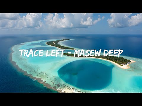 Trace Left - Masew Deep